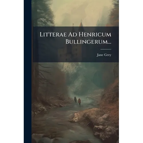 Litterae Ad Henricum Bullingerum...