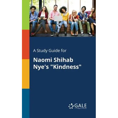 A Study Guide for Naomi Shihab Nye's "Kindness"