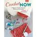 Crochet Now: A Beginner's Guide to Essential Stitches and Techniques + 6 Easy Patterns
