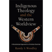 Indigenous Theology and the Western Worldview
