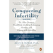 Conquering Infertility: Dr. Alice Domar's Mind/Body Guide to Enhancing Fertility and Coping with Infertility
