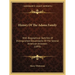 History Of The Adams Family: With Biographical Sketches Of Distinguished Descendants Of The Several American Ancestors (1893)