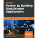Learn Python by Building Data Science Applications