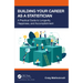 Building Your Career as a Statistician: A Practical Guide to Longevity, Happiness, and Accomplishment