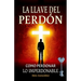La llave del Perdón: Cómo aprender a perdonar ¡Tú mereces vivir una vida plena, feliz y con propósito! Deja atrás el pasado y construye un futuro bril