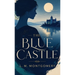 The Blue Castle: A Romantic Classic of Courage, Freedom, and Self-Discovery