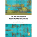 The Archaeology of Medicine and Healthcare