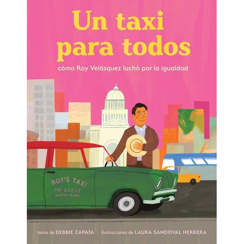 Taxi Para Todos: Cómo Roy Velásquez Luchó Por La Igualdad (a Taxi for Everyone) (Spanish Edition)