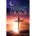 Seeking Revenge Finding Grace: From the darkness of Islam To the light of Christ Jesus