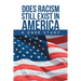 Does Racism Still Exist in America: A Case Study