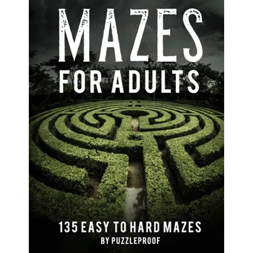 Maze Book For Adults Easy To Hard: Hours Of Fun. 135 Mazes To Relieve Stress, Help To Relax Your Mind And Focus Better. Solutions To Puzzles At The Ba
