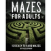 Maze Book For Adults Easy To Hard: Hours Of Fun. 135 Mazes To Relieve Stress, Help To Relax Your Mind And Focus Better. Solutions To Puzzles At The Ba