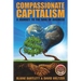 Compassionate Capitalism: A Journey to the Soul of Business