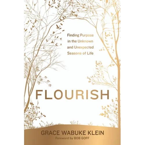 Flourish: Finding Purpose in the Unknown and Unexpected Seasons of Life