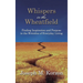 Whispers in the Wheatfield: Finding Inspiration and Purpose in the Wrinkles of Everyday Living