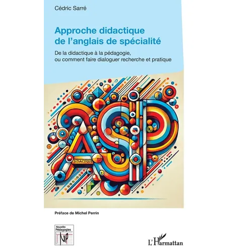 Approche didactique de l'anglais de spécialité: De la didactique à la pédagogie, ou comment faire dialoguer recherche et pratique