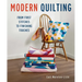 Modern Quilting: From First Stitches to Finishing Touches