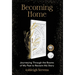 Becoming Home: Journeying Through the Rooms of My Past to Reclaim My Story