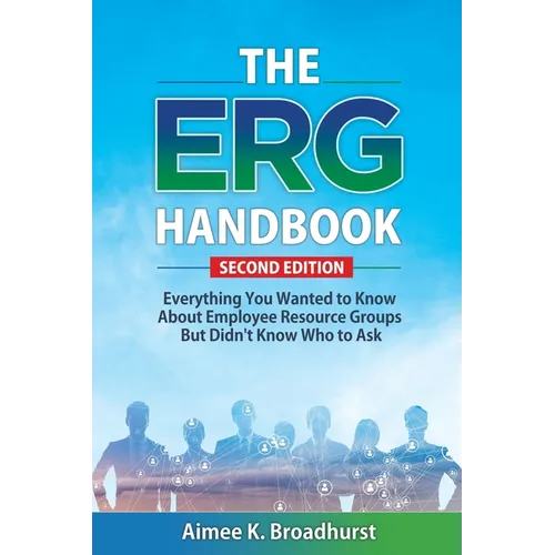The ERG Handbook: Everything You Wanted to Know About ERGs but Didn't Know Who to Ask