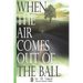 When the Air Comes Out of the Ball