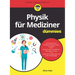 Physik für Mediziner für Dummies