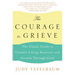 The Courage to Grieve: The Classic Guide to Creative Living, Recovery, and Growth Through Grief