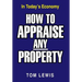 How to Appraise Any Property: In Today's Economy