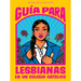 Guía Para Lesbianas En Un Colegio Católico / The Lesbiana's Guide to Catholic School