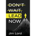 Don't Wait, Lead Now
