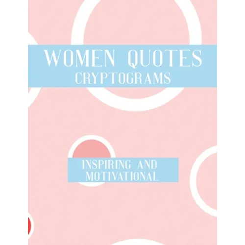Women Quotes Cryptograms: Large Print Adults Puzzle Book With Thoughtful Wisdom Cryptoquotes To Keep You Sharp