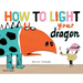 How to Light Your Dragon