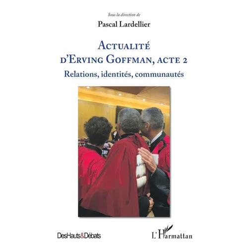 Actualité d'Erving Goffman, Acte 2: Relations, identités, communautés
