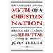 Dr. Gregory Boyd's Myth of a Christian Nation: A Reply, Refutation and Rebuttal