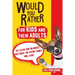 Would You Rather... for Kids and Their Adults! 365 Clean and Hilarious Questions the Entire Family Will Love!