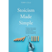 Stoicism Made Simple: Find your inner peace - A step-by-step guide to reduce stress, become more resilient and live a happier life