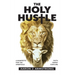 The Holy Hustle: A Manifesto for the Ambitious