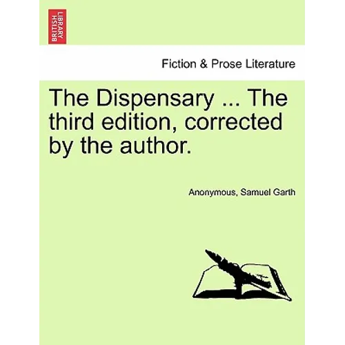 The Dispensary ... the Third Edition, Corrected by the Author.