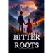Bitter Roots - Christian Historical Fiction for kids