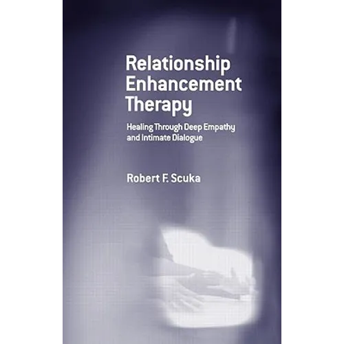 Relationship Enhancement Therapy: Healing Through Deep Empathy and Intimate Dialogue