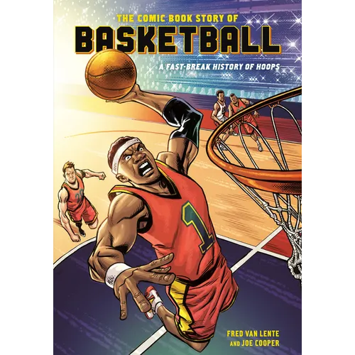 The Comic Book Story of Basketball: A Fast-Break History of Hoops
