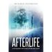 Afterlife: A psychiatrist exploring life beyond death