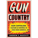 Gun Country: Gun Capitalism, Culture, and Control in Cold War America