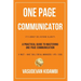 One Page Communicator: A Practical Guide to Mastering One Page Communication