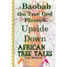 African Tree Tales: Baobab the Tree God Planted Upside Down