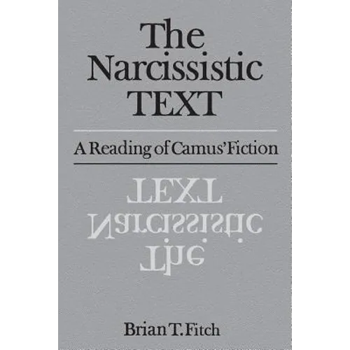 The Narcissistic Text: A Reading of Camus' Fiction