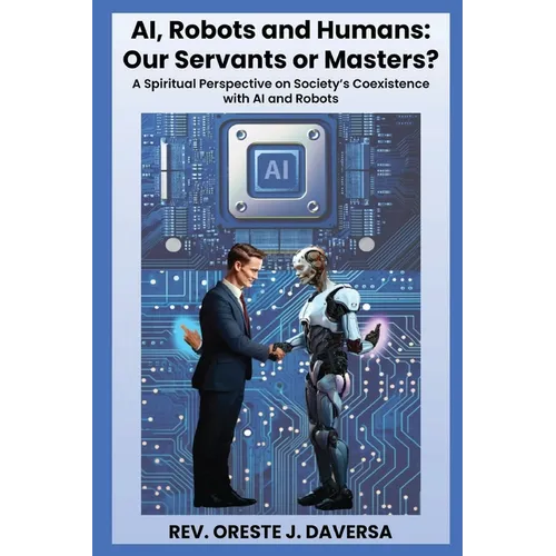 AI, Robots and Humans: Our Servants or Masters?