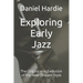 Exploring Early Jazz: The Origins and Evolution of the New Orleans Style