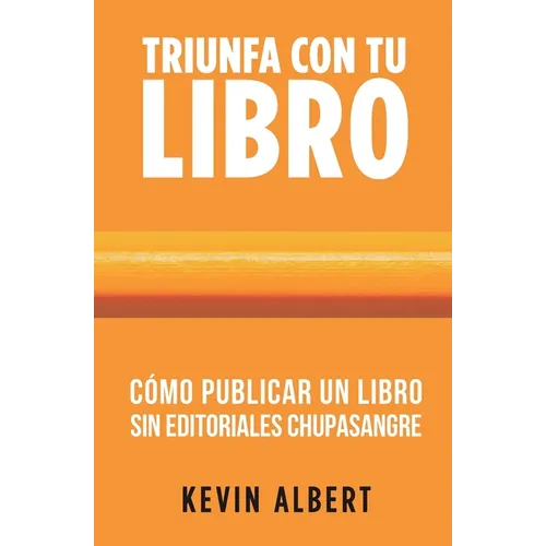 Cómo publicar un libro sin editoriales chupasangre: Guía de 7 pasos para autopublicar en Amazon