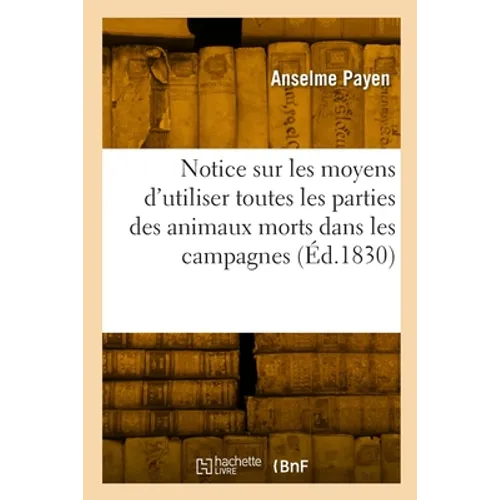 Notice sur les moyens d'utiliser toutes les parties des animaux morts dans les campagnes