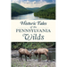Historic Tales of the Pennsylvania Wilds